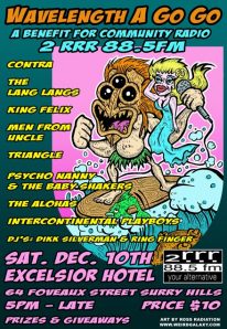 Wavelength A Go Go handbill
      thumbnail: ‘A benefit for community radio 2 RRR 88.5 FM:
      Contra + The Lang Langs + King Felix + The Men from U.N.C.L.E. +
      Triangle + Psycho Nanny & the Baby Shakers + The Alohas +
      Intercontinental Playboys, DJs Dikk Silverman & Ring Finger,
      Sat. Dec. 10th Excelsior Hotel 64 Foveaux Street Surry Hills 5
      p.m.–late, Price $10, Prizes & Giveaways’