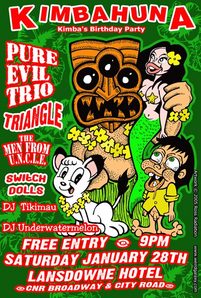 Sat. 28 Jan. 2006 Kimbahuna:— The Men from
      U.N.C.L.E. join The Switchdolls, Triangle, & Pure Evil Trio to
      celebrate Kim's birthday at the Lansdowne.  All welcome.