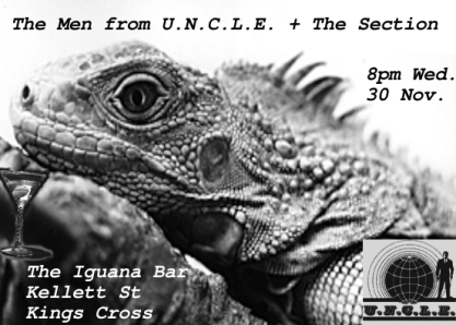 The Men from U.N.C.L.E. + The
      Special 8 p.m. Wed. 30 Nov. 2005, The Iguana Bar, Kellett St, Kings
      Cross